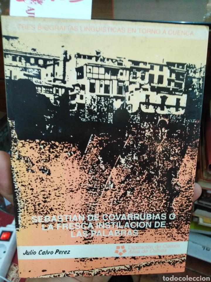 books: SEBASTIAN DE COVARRUBIAS O LA FRESCA INSTILACION DE LAS PALABRAS - CALVO PEREZ,Julio.