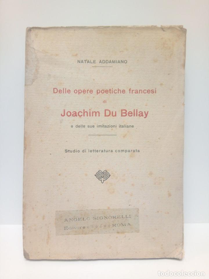 Libros: ADDAMIANO, Natale - Delle Opere Poetiche Francesi di Joachim Du Bellay e Delle sue Imitazioni Italia