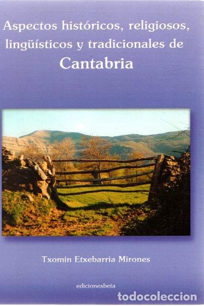 Libri di seconda mano: Aspectos hist&oacute;ricos, religiosos, ling&uuml;&iacute;sticos y tradicionales de Cantabria - Etxebarria Mirones, Txo