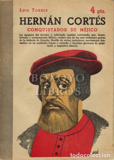Libros: TORRES, Luis. Hern&aacute;n Cort&eacute;s. Conquistador de M&eacute;xico - Foto 1