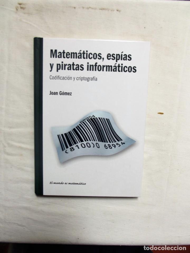 Libros: MATEMATICOS , ESPIAS Y PIRATAS INFORMATICOS CODIFICACION Y CRIPTOGRAFIA DE JOAN GOMEZ - Foto 1
