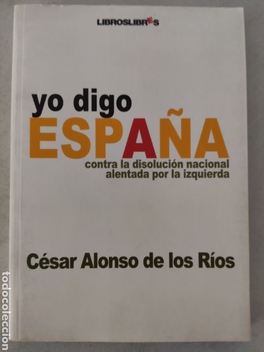 Libros: Yo Digo Espa&ntilde;a. Cesar Alonso de los Rios - Foto 1