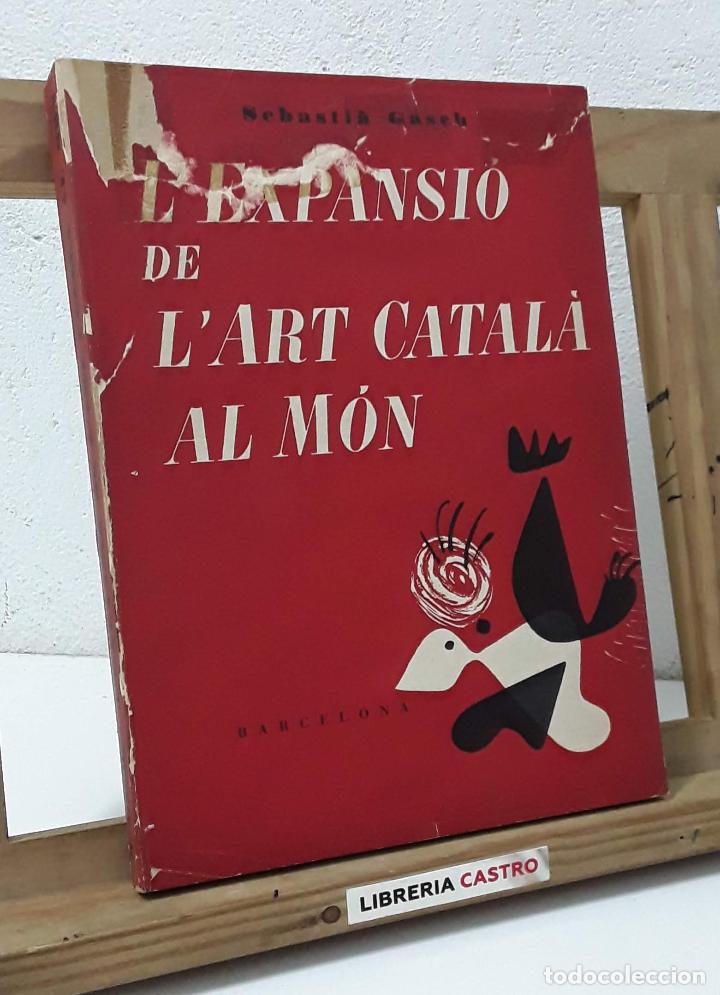 Libros: L&acute;expansi&oacute; de l&acute;art catal&agrave; al m&oacute;n - Sebasti&agrave; Gasch - Foto 1