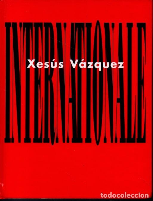 Libros: XES&Uacute;S V&Aacute;ZQUEZ. INTERNATIONALE. - ZAMANILLO PERAL, Fernando. - Foto 1