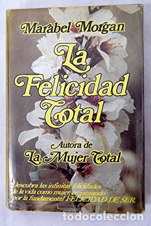 Libros: LA FELICIDAD TOTAL - Morgan,Marabel - Foto 1