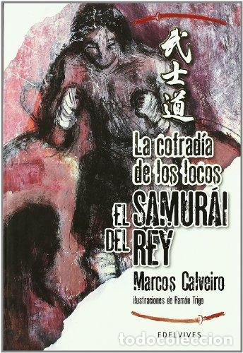 Libros: LA COFRAD&Iacute;A DE LOS LOCOS EL SAMURAI DEL REY 4 - Calveiro,Marcos - Foto 1