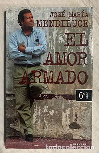 Libros: EL AMOR ARMADO - Mendiluce, Jos&eacute; Mar&iacute;a - Foto 1