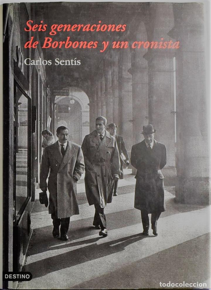 Libros: Seis generaciones de Borbones y un cronista - Sent&iacute;s, Carlos - Foto 1