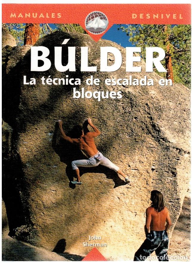 Libros: B&uacute;lder. La t&eacute;cnica de escalada en blolques - John Sherman - Foto 1