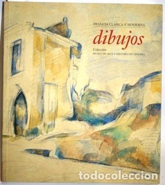 Libros: Francia Cl&aacute;sica y Moderna. Dibujos, Colecci&oacute;n Museo de Arte e Historia de Ginebra - V.V.A.A.