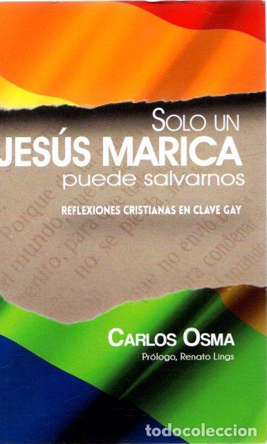 Libri di seconda mano: Solo un Jes&uacute;s marica puede salvarnos. Reflexiones cristianas en clave gay - Osma, Carlos