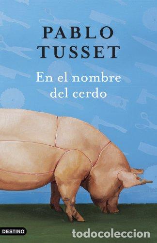 Libros: EN EL NOMBRE DEL CERDO - Tusset,Pablo - Foto 1