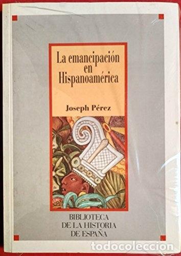 Libros: LA EMANCIPACI&Oacute;N EN HISPANOAMERICA. - P&eacute;rez, Joseph. - Foto 1