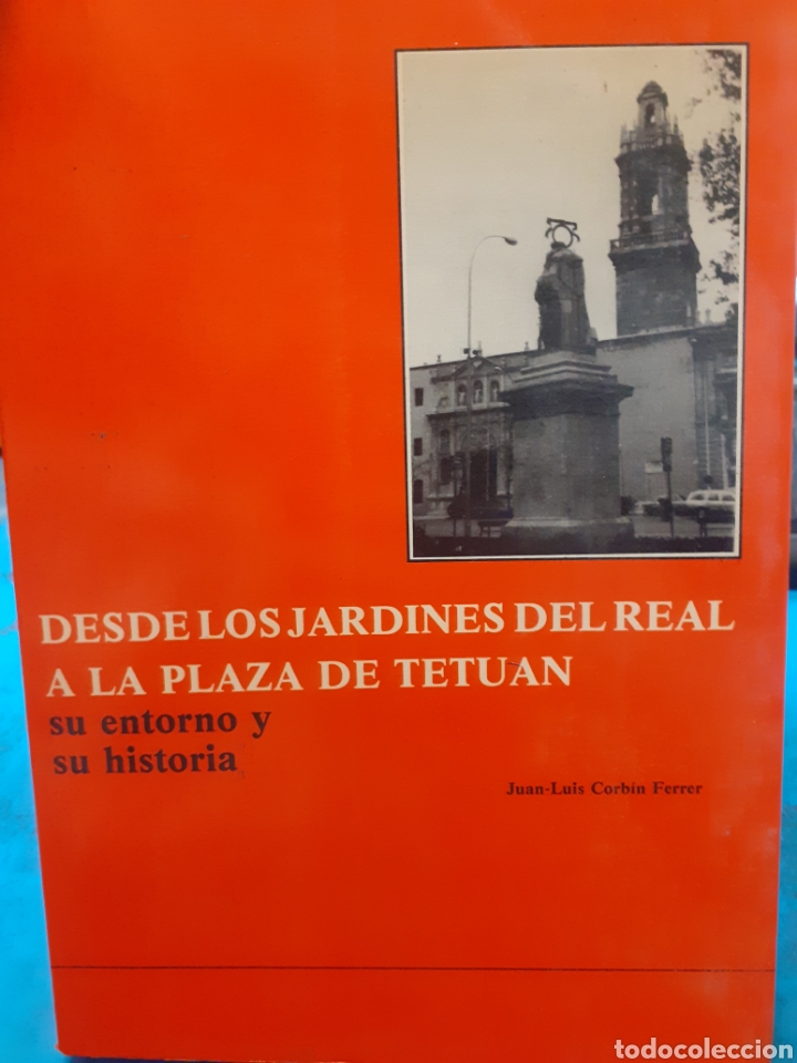 Libri di seconda mano: DESDE LOS JARDINES DEL REAL A LA PLAZA DE TETUAN. Su entorno y su historia - CORBIN FERRER, Juan Lu
