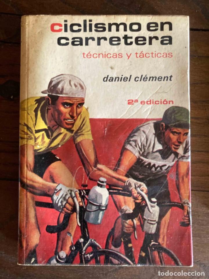 Libros: CICLISMO EN CARRETERA. T&Eacute;CNICAS Y T&Aacute;CTICAS. DANIEL CL&Eacute;MENT. 1978 - Foto 1