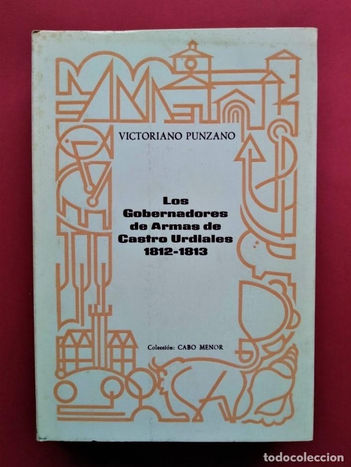 Libros: Los Gobernadores de Armas de Castro Urdiales 1812-1813. (Ejemplar dedicado). - Punzano, Victoriano.