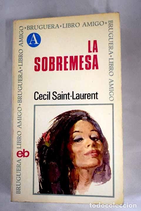 Libros: La sobremesa.- Saint-Laurent, C&eacute;cil - Foto 1