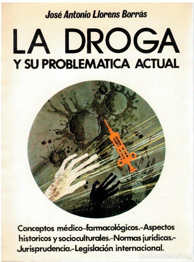 Libros: La droga y su problem&aacute;tica actual - Jos&eacute; Antonio Llorens Borr&aacute;s - Foto 1