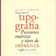 Libros: ORIGENES DE LA TIPOGRAFÍA. PUNZONES, MATRICES Y TIPOS DE IMPRENTA. CARTER HARRY, B-052