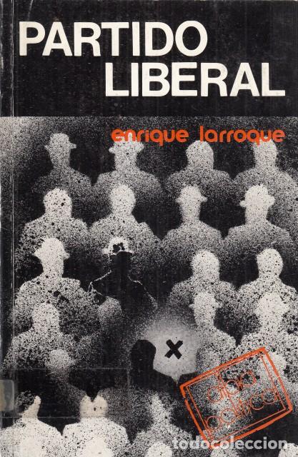 Libros: PARTIDO LIBERAL - LARROQUE, ENRIQUE - Foto 1