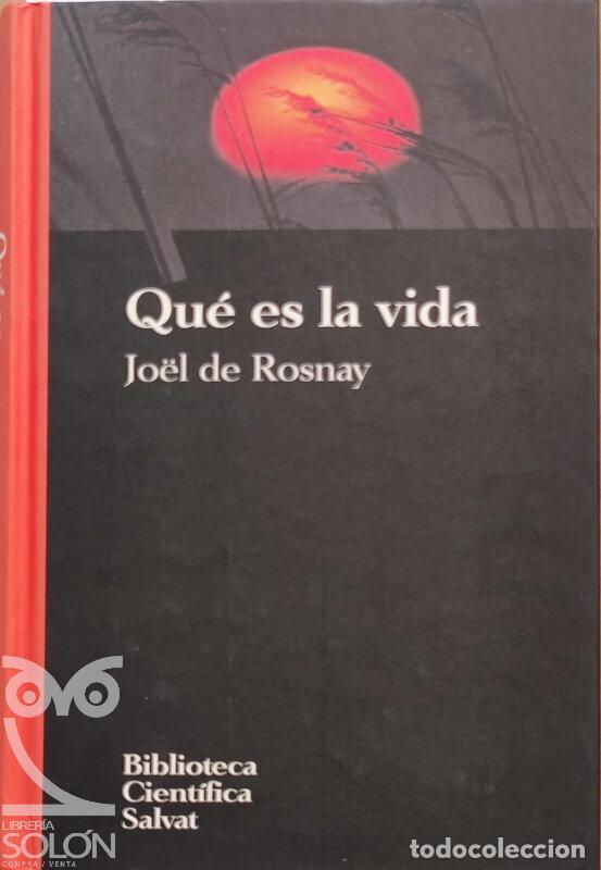 Libros: Qu&eacute; es la vida - Jo&euml;l de Rosnay - Foto 1