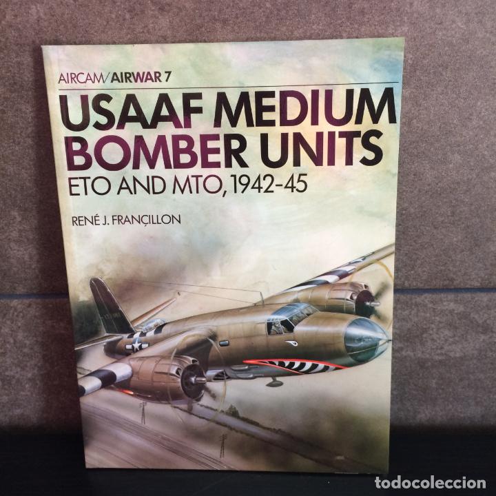 Livres: USAAF MEDIUM BOMBER UNITS ETO AND MTO, 1942-45. RENE J. FRAN&Ccedil;ILLON. AIRCAM/ AIRWAR 7.