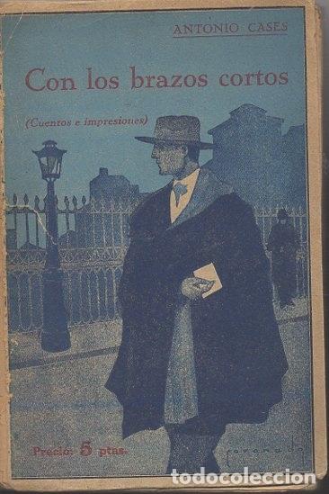 Libros: CON LOS BRAZOS CORTOS (CUENTOS E IMPRESIONES). - CASES, Antonio. - Foto 1
