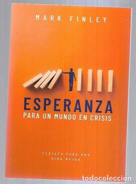 Libros: ESPERANZA PARA UN MUNDO EN CRISIS - FINLEY, MARK - Foto 8
