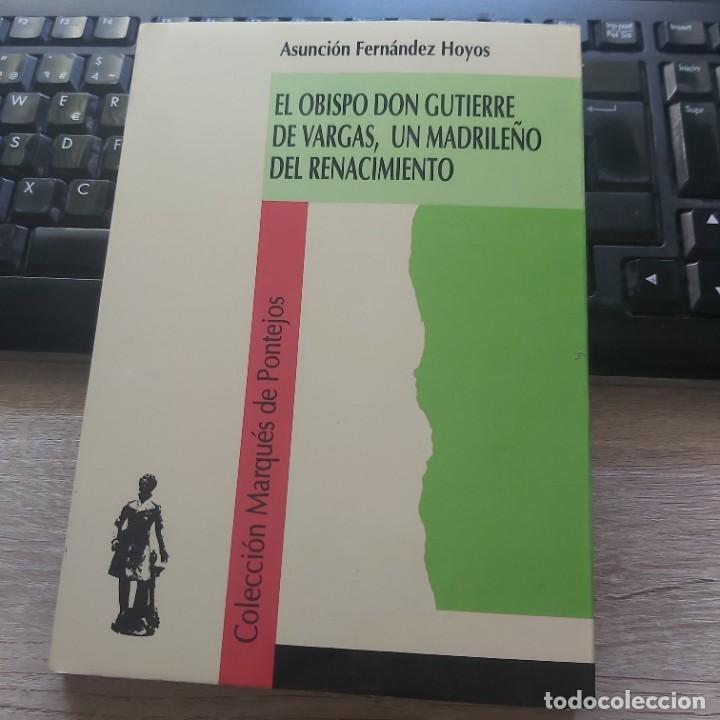 Libros: EL OBISPO DON GUTIERRE DE VARGAS UN MADRILE&Ntilde;O DEL RENACIMIENTO ASUNCION FERNANDEZ HOYOS MADRID 1994