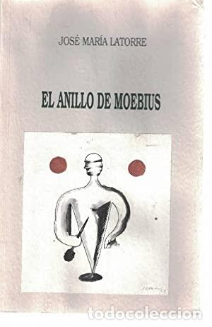 Libros: EL ANILLO DE MOEBIUS - Latorre,Jos&eacute; Mar&iacute;a - Foto 1