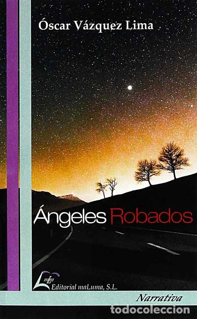 Libros: &Aacute;ngeles robados - &Oacute;scar V&aacute;zquez Lima - Foto 1