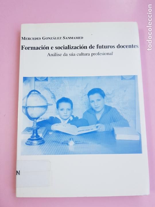 Libros: LIBRO-FORMACI&Oacute;N E SOCIALIZACI&Oacute;N DE FUTUROS DOCENTES-MERCEDES GONZ&Aacute;LEZ SANMAMED-1995