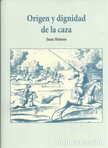 Libros: Origen Y Dignidad De La Ca&ccedil;a. Edici&oacute;n facsimilar del libro - Mateos, Juan - Foto 1