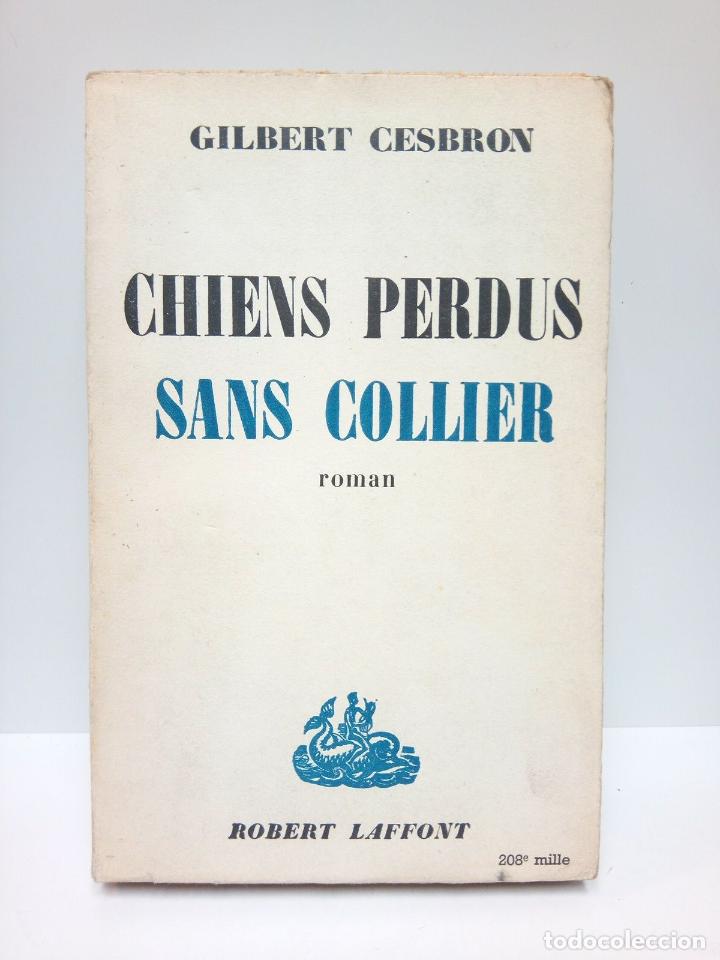 Libros: CESBRON, Gilbert - Chiens perdus sans collier. (Roman) - Foto 1