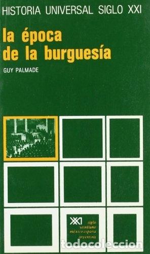 Libros: La &eacute;poca de la burgues&iacute;a. - Guy Palmade. TDK179 - Foto 1