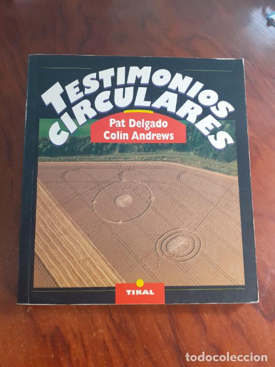 Libros: TESTIMONIOS CIRCULARES - EXTRATERRESTRES - PAT DALGADO Y COLIN ANDREWS - Foto 1