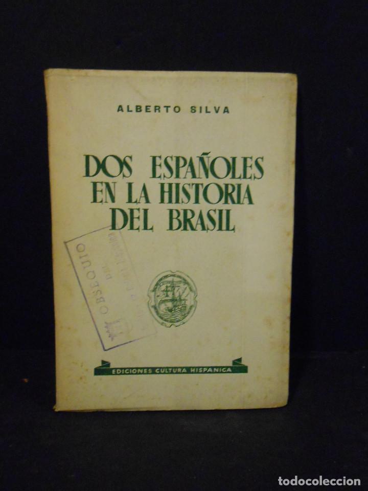 Libros: SILVA, Alberto.- - Dos Espa&ntilde;oles en la Historia del Brasil. - Foto 1