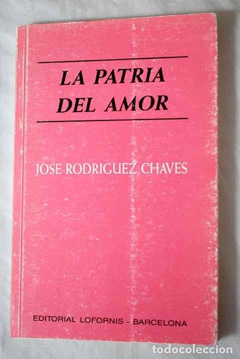 Libros: La patria del amor.- Rodr&iacute;guez Chaves, Jos&eacute; - Foto 1