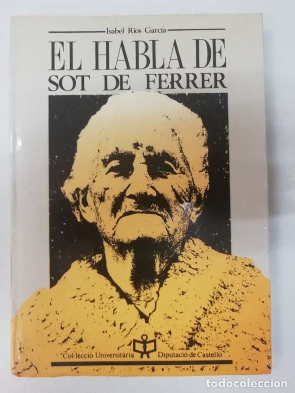 B&uuml;cher: El habla de Sot de Ferrer (Castell&oacute;n). Isabel Rios Garc&iacute;a 1989