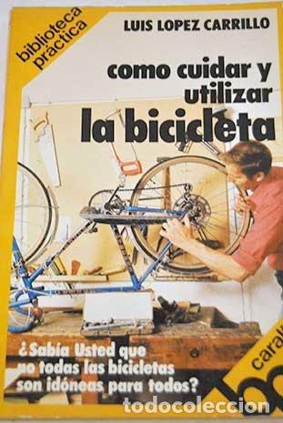 Libros: C&Oacute;MO CUIDAR Y UTILIZAR LA BICICLETA - L&oacute;pez Carrillo,Luis - Foto 1