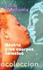 Libros: BEATRIZ Y LOS CUERPOS CELESTES - Etxebarr&iacute;a,Luc&iacute;a - Foto 1
