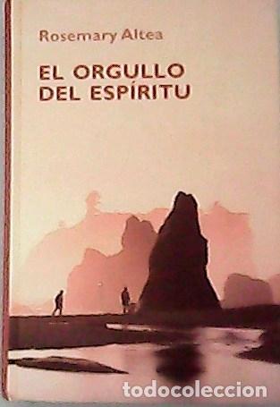 Libros: EL ORGULLO DEL ESPIRITU. - ROSEMARY ALTEA. TDK638 - Foto 1