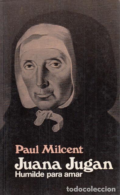 Libros: JUANA JUGAN. Humilde para amar - Milcent, Paul - Foto 1