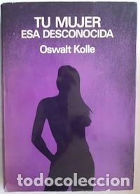 Libros: Tu mujer, esa desconocida - Oswalt Kolle - Foto 1