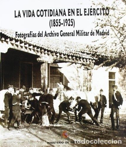 Libros: LA VIDA COTIDIANA EN EL EJ&Eacute;RCITO (1855-1925) - AAVV - Foto 1