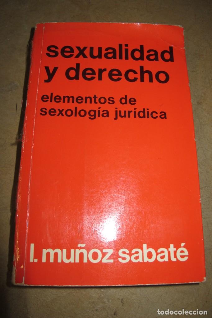Livres: SEXUALIDAD Y DERECHO. ELEMENTOS DE SEXOLOGIA JURIDICA. I. MU&Ntilde;OZ SABATE.