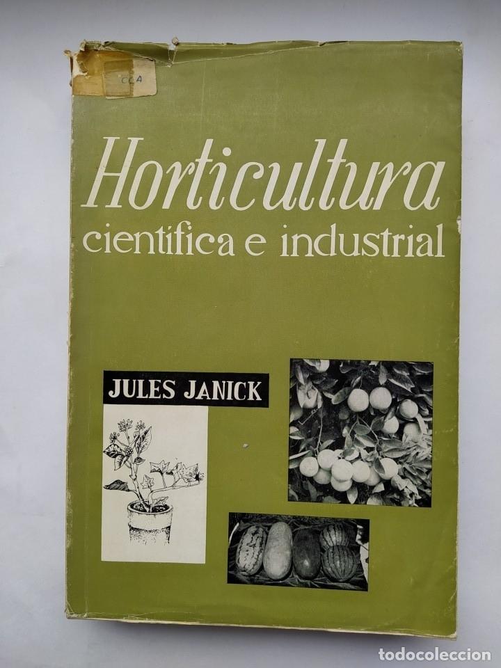 Libros: HORTICULTURA CIENT&Iacute;FICA E INDUSTRIAL. - JULES JANICK. TDK640