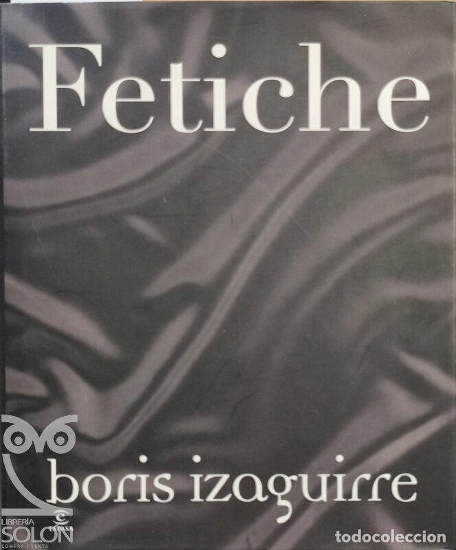 Libros: Fetiche - Boris Izaguirre - Foto 1