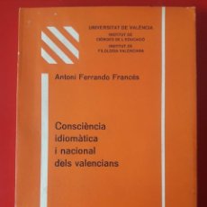 Libros: CONSCIÈNCIA IDIOMÀTICA I NACIONAL DELS VALENCIANS / FIRMADO POR EL AUTOR ANTONI FERRANDO