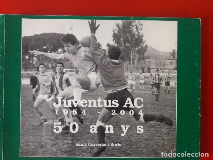 Libros: JUVENTUS AC 1954 - 2004 / 50 ANYS / SANTI CARRERAS I SURIS / EDI. SALVADOR SOL&Eacute;